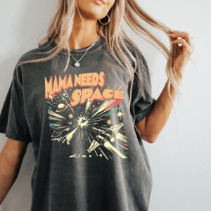 Mama Needs Space Tee, Funny T-Shirt For Mom, Space T-Shirt, Space T-Shirt For Women